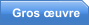 Gros uvre